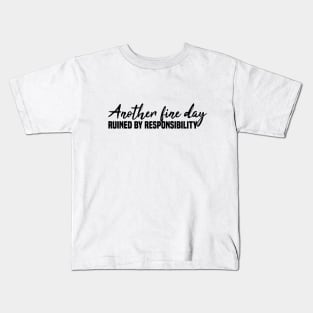 Another Fine Day Ruined By Responsibility Kids T-Shirt